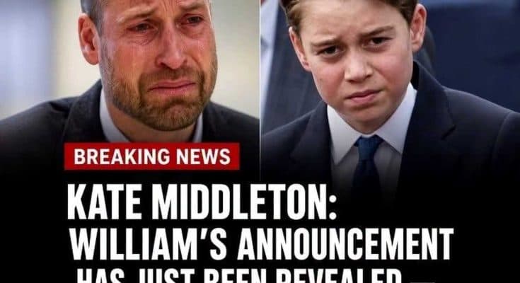 (-) “Kate Middleton: William’s announcement has just been revealed